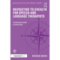 Navigating Telehealth for Speech and Language Therapists: The Remotely Possible in 50 Key Points - Paperback