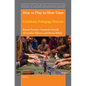How to Play in Slow Time: Creativity, Pedagogy, Process - Hardcover