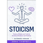 Stoicism: Timeless Wisdom and Tools for Emotional Resilience and Positivity - Extended Version - Paperback