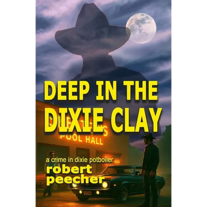 Deep in the Dixie Clay: a crime in dixie potboiler - Paperback