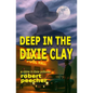 Deep in the Dixie Clay: a crime in dixie potboiler - Paperback