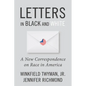Letters in Black and White: A New Correspondence on Race in America - Hardcover