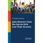 A Study Guide for Julia Alvarez's How the Garcia Girls Lost Their Accents - Paperback
