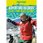 Adventure Records to Get Your Heart Racing! - Library Binding