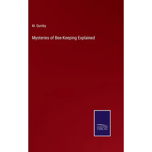 Mysteries of Bee-Keeping Explained - Hardcover