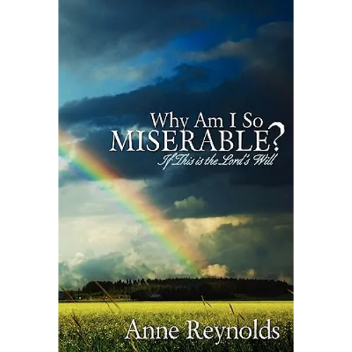 Why Am I So Miserable? If This Is the Lord's Will - Paperback