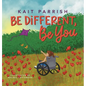Be different, be you - Hardcover
