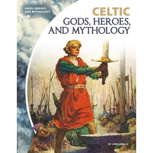 Celtic Gods, Heroes, and Mythology - Library Binding