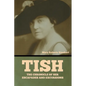 Tish: The Chronicle of Her Escapades and Excursions - Paperback