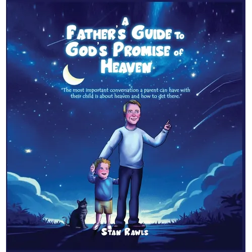 A Father's Guide to God's Promise of Heaven - Hardcover