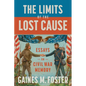 The Limits of the Lost Cause: Essays on Civil War Memory - Hardcover