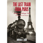 The Last Train from Paris and other stories of the Holocaust - Paperback