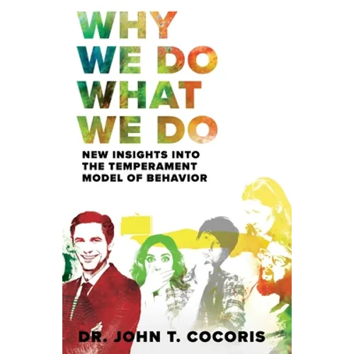 Why We Do What We Do: New Insights Into The Temperament Model of Behavior - Paperback