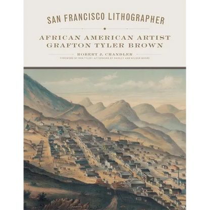 San Francisco Lithographer: African American Artist Grafton Tyler Brown Volume 14 - Hardcover