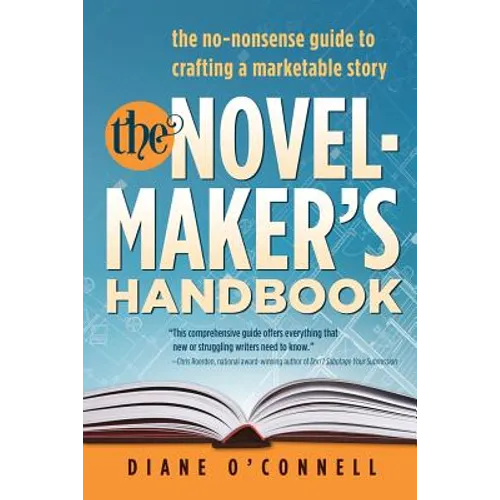 The Novel-Maker's Handbook: the no-nonsense guide to crafting a marketable story - Paperback