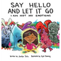 Say Hello and Let It Go: I Am Not My Emotions - Hardcover
