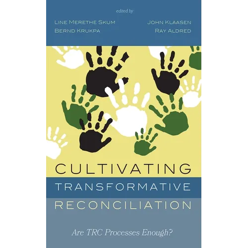 Cultivating Transformative Reconciliation: Are Trc Processes Enough? - Paperback