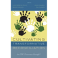 Cultivating Transformative Reconciliation: Are Trc Processes Enough? - Paperback