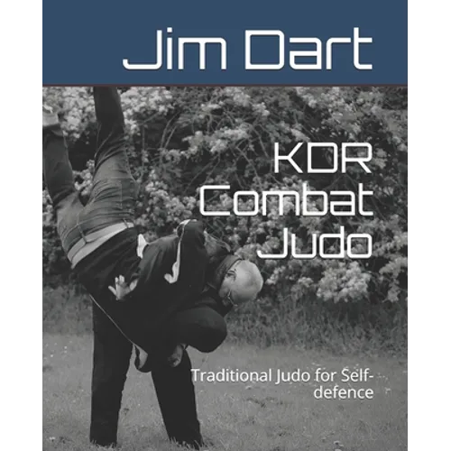 KDR Combat Judo: Traditional Judo for Self-defence - Paperback