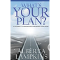 What's Your Plan: A Pathway to Writing and Publishing Your Work - Paperback