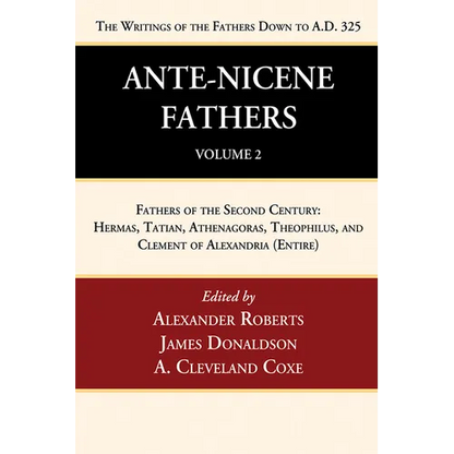 Ante-Nicene Fathers: Translations of the Writings of the Fathers Down to A.D. 325, Volume 2 - Hardcover