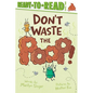 Don't Waste the Poop!: Ready-To-Read Level 2 - Paperback