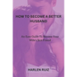 How to Become a Better Husband: An Easy Guide To Become Your Wife's Best Friend - Paperback