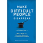 Make Difficult People Disappear - Hardcover