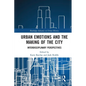 Urban Emotions and the Making of the City: Interdisciplinary Perspectives - Paperback