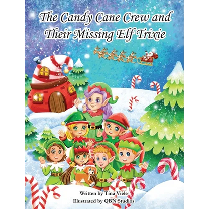 The Candy Cane Crew and Their Missing Elf Trixie - Hardcover
