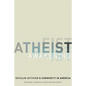 Atheist Awakening: Secular Activism and Community in America - Hardcover