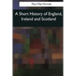A Short History of England, Ireland and Scotland - Paperback