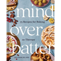 Mind Over Batter: 75 Recipes for Baking as Therapy - Hardcover