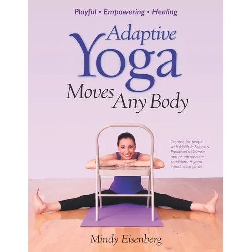 Adaptive Yoga Moves Any Body: Created for individuals with MS and neuromuscular conditions - Paperback