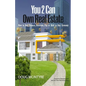 You 2 Can Own Real Estate: How to Buy, Finance, Renovate, Flip or Hold in Any Economy - Paperback