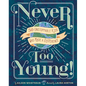 Never Too Young!: 50 Unstoppable Kids Who Made a Difference - Hardcover