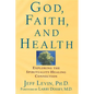 God, Faith, and Health: Exploring the Spirituality-Healing Connection - Paperback