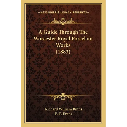 A Guide Through The Worcester Royal Porcelain Works (1883) - Paperback