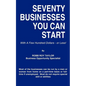 Seventy Businesses You Can Start: With A Few Hundred Dollars - or Less! - Paperback