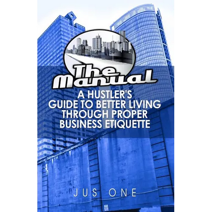 The Manual: A Hustler's Guide To Better Living Through Proper Business Etiquette - Paperback