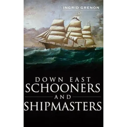 Down East Schooners and Shipmasters - Hardcover