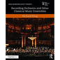 Recording Orchestra and Other Classical Music Ensembles - Paperback