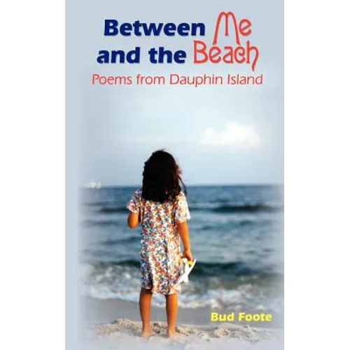 Between Me and the Beach: Poems from Dauphin Island - Paperback