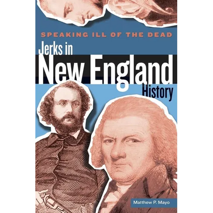 Speaking Ill of the Dead: Jerks in New England History - Paperback