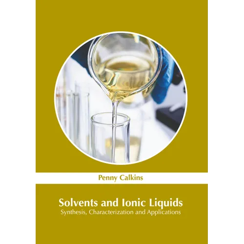 Solvents and Ionic Liquids: Synthesis, Characterization and Applications - Hardcover
