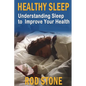 Healthy Sleep: Understanding Sleep to Improve Your Health - Paperback