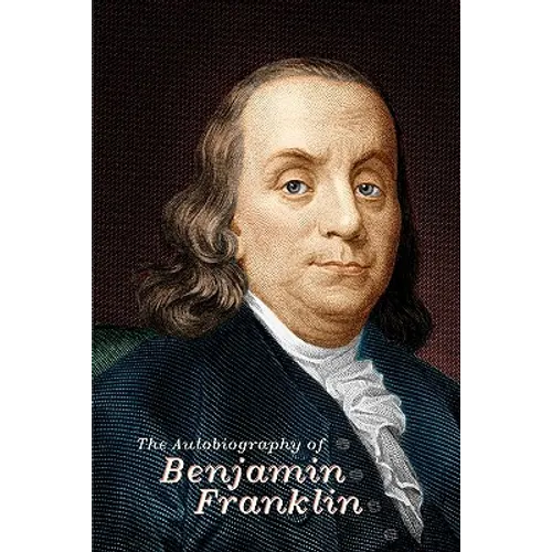 The Autobiography of Benjamin Franklin - Paperback