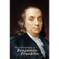 The Autobiography of Benjamin Franklin - Paperback