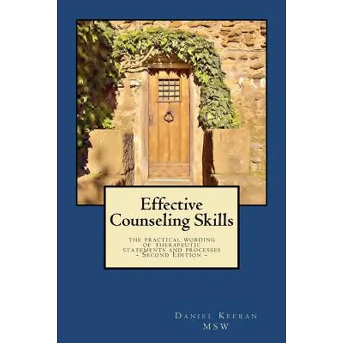 Effective Counseling Skills: the practical wording of therapeutic statements and processes - 2nd Edition - Paperback