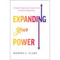 Expanding Your Power: A Woman's Opportunity to Inspire Teams & Influence Organizations - Hardcover